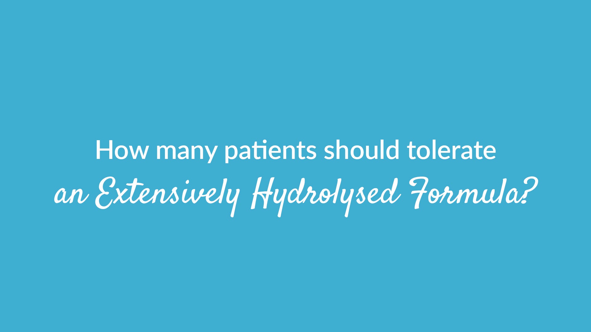 How Many Patients Should Tolerate Hydrolysed Powder Banner