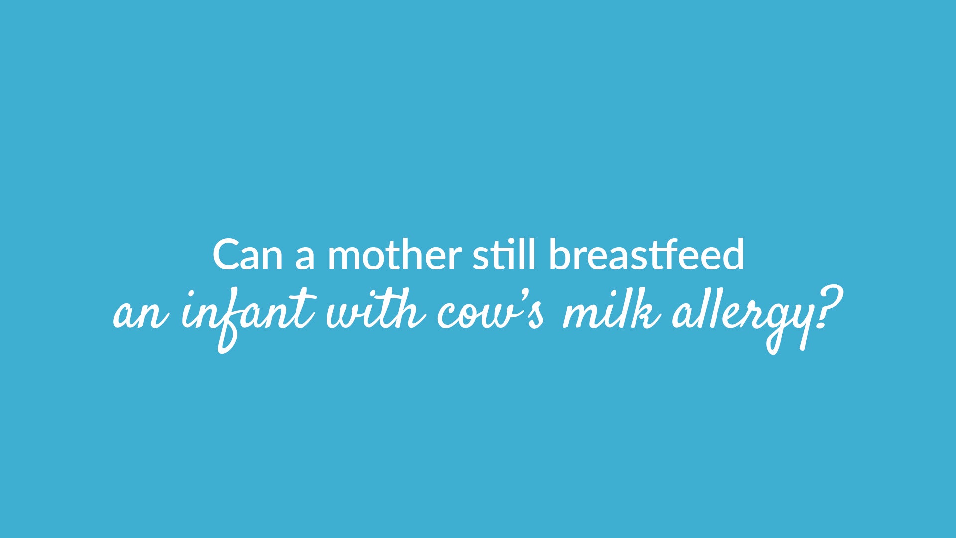 Breastfeeding An Infant With Milk Allergy